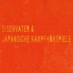 Eisenvater/ Japanische Kampfhörspiele Split  - Cover