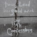 Turning Lead Into Gold With The High Confessions - Cover