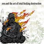 Zen And The Art Of Total Fucking Destruction - Cover