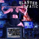 Cover - Blasted To Static