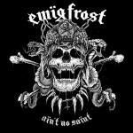 Ewig Frost Ain`t No Saint