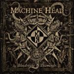 Machine Head Bloodstone and Diamonds