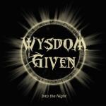 Wysdom Given - Into the Night