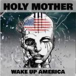 Holy Mother Holy Mother - Wake Up America